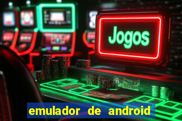 emulador de android para pc fraco